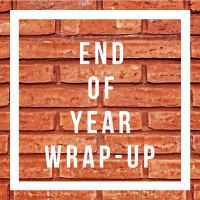 End of Year Wrap Up: Part 1